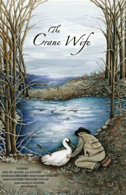  The Crane Wife - A Timeless Tale of Sacrifice, Love, and the Price of Fame?