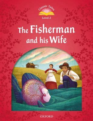  The Fisherman and his Wife -  A Tale that Explores Greed and Marital Harmony